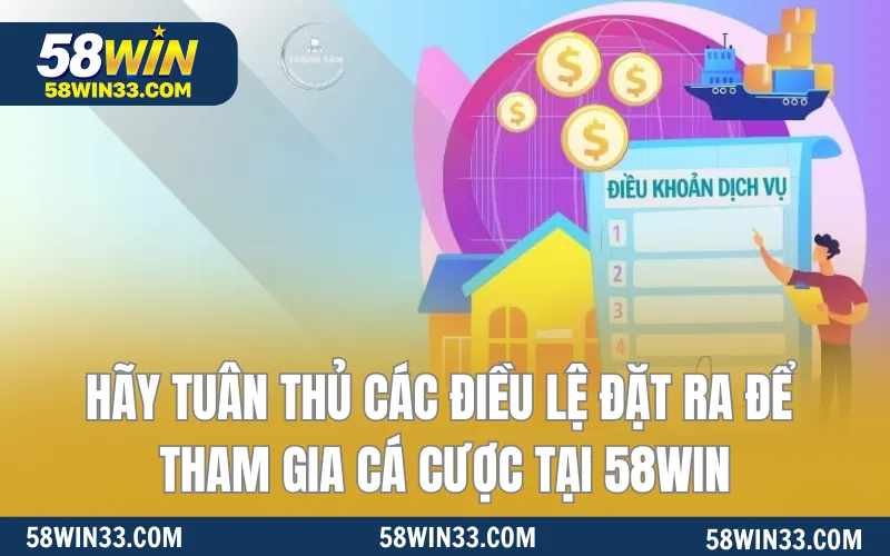 Hãy tuân thủ các điều lệ đặt ra để tham gia cá cược tại 58WIN