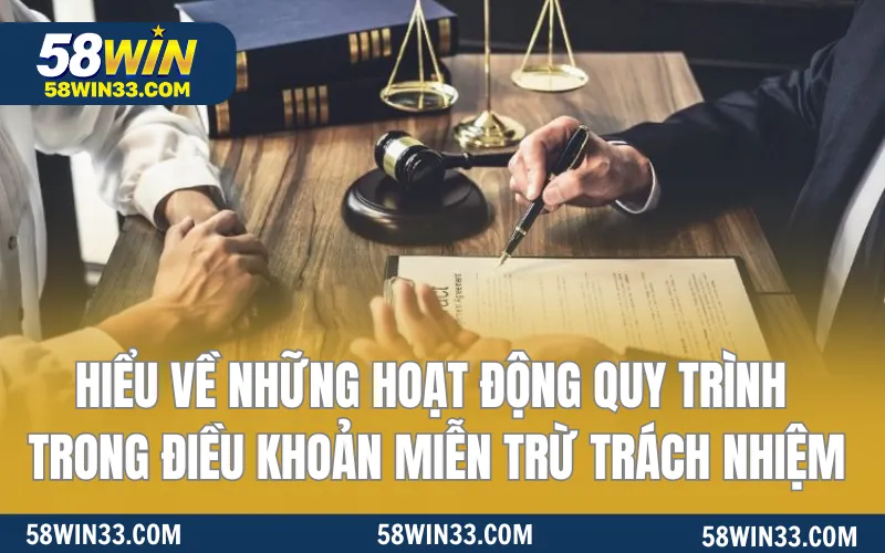 Hiểu về những hoạt động quy trình trong điều khoản miễn trừ trách nhiệm