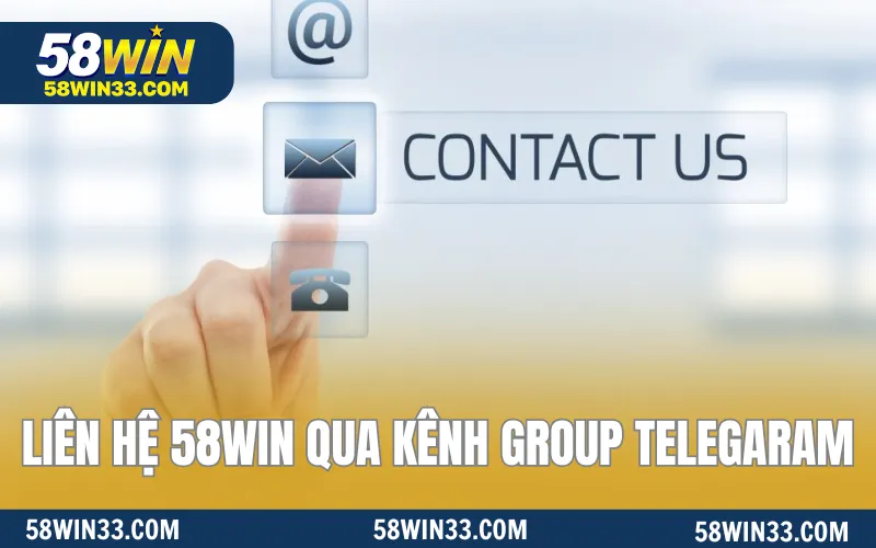 Liên hệ 58WIN qua kênh Group Telegram