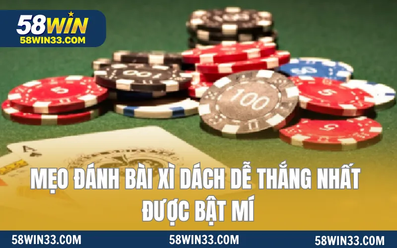 Mẹo đánh bài Xì Dách dễ thắng nhất được bật mí
