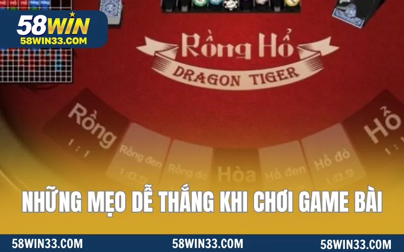 Những mẹo dễ thắng khi chơi game bài