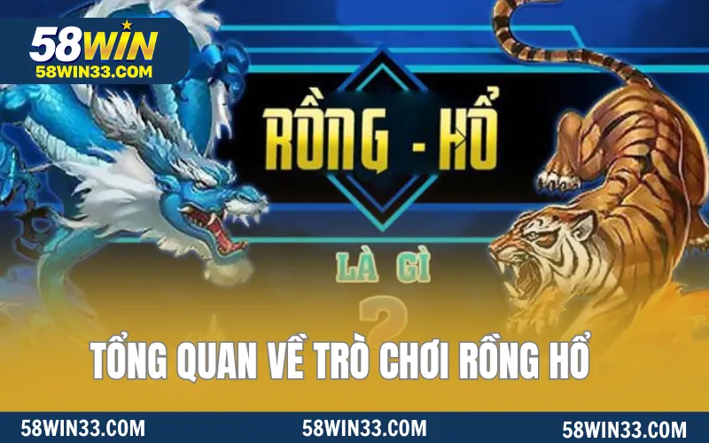 Tổng quan về trò chơi Rồng hổ 