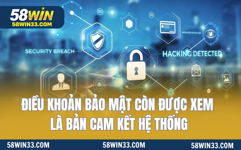 Điều khoản bảo mật còn được xem là bản cam kết hệ thống