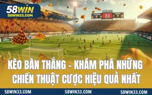 Kèo Bàn Thắng - Khám Phá Những Chiến Thuật Cược Hiệu Quả
