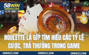 Roulette Là Gì? Tìm Hiểu Các Tỷ Lệ Cược, Trả Thưởng Trong Game